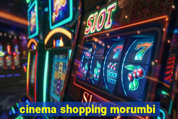 cinema shopping morumbi